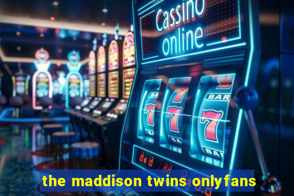 the maddison twins onlyfans